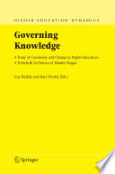 Governing knowledge : a study of continuity and change in higher education : a festschrift in honour of Maurice Kogan /