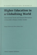 Higher education in a globalising world : international trends and mutual observations : a festschrift in honour of Ulrich Teichler /
