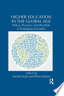 Higher education in the global age : policy, practice and promise in emerging societies /