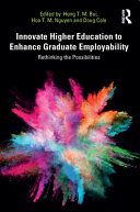 Innovate higher education to enhance graduate employability : rethinking the possibilities /