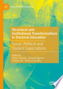 Structural and institutional transformations in doctoral education : social, political and student expectations /