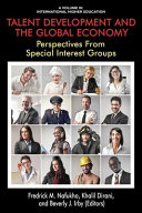 Talent development and the global economy : perspectives from special interest groups /