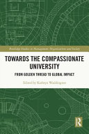 Towards the compassionate university : from global thread to global impact /