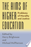 The aims of higher education : problems of morality and justice /