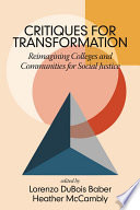 Critiques for transformation : reimagining colleges and communities for social justice /