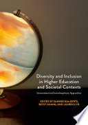 Diversity and inclusion in higher education and societal contexts : international and interdisciplinary approaches /