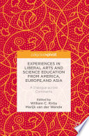 Experiences in liberal arts and science education from America, Europe, and Asia : a dialogue across continents /