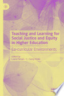 Teaching and learning for social justice and equity in higher education : co-curricular environments /