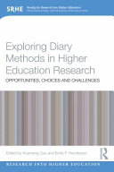 Exploring diary methods in higher education research : opportunities, choices and challenges /