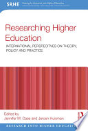 Researching higher education : international perspectives on theory, policy and practice /