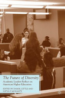 The future of diversity : academic leaders reflect on American higher education /