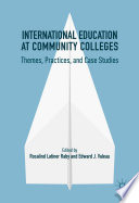 International education at community colleges : themes, practices, and case studies /