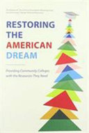 Restoring the American dream : providing community colleges with the resources they need /