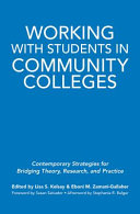 Working with students in community colleges : contemporary strategies for bridging theory, research, and practice /