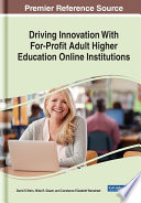 Driving innovation with for-profit adult higher education online institutions /