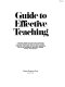 Guide to effective teaching : a national report on eighty-one outstanding college teachers and how they teach: lectures, computers, case studies, peer teaching, simulations, self-pacing, multimedia, field study, problem solving, and research /