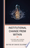 Institutional change from within : teaching and learning in higher education /