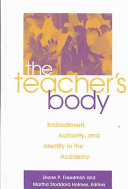 The teacher's body : embodiment, authority, and identity in the academy /