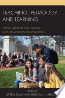 Teaching, pedagogy, and learning : fertile ground for campus and community innovations /