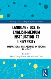 Language use in English-medium instruction at university : international perspectives on teacher practice /