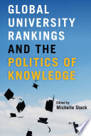 Global university rankings and the politics of knowledge /