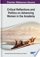 Critical reflections and politics on advancing women in the academy /