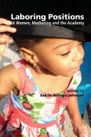 Laboring positions : black women, mothering and the academy /