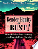 Gender equity or bust! : on the road to campus leadership with women in higher education /