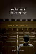 Solitudes of the workplace : women in universities /