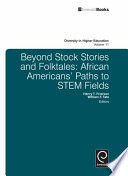 Beyond stock stories and folktales : African Americans' paths to STEM fields /