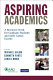 Aspiring academics : a resource book for graduate students and early career faculty /