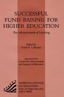 Successful fund raising for higher education : the advancement of learning /