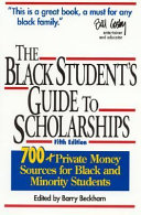 The Black student's guide to scholarships : 700+ private money sources for Black and minority students /