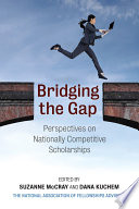 Bridging the gap : perspectives on nationally competitive scholarships /