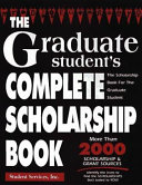 The graduate student's complete scholarship book /