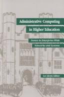 Administrative computing in higher education : issues in enterprise-wide networks and systems /