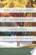 The challenge of independent colleges : moving research into practice /