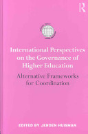 International perspectives on the governance of higher education : alternative frameworks for coordination /