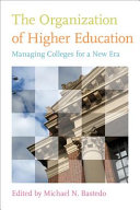 The organization of higher education : managing colleges for a new era /