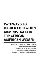 Pathways to higher education administration for African American women /