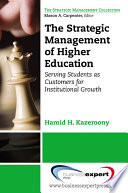 The strategic management of higher education : serving students as customers for institutional growth /