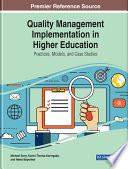 Quality management implementation in higher education : practices, models, and case studies /