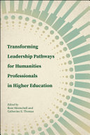 Transforming leadership pathways for humanities professionals in higher education /