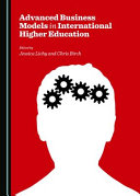 Advanced business models in international higher education /