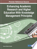 Enhancing academic research and higher education with knowledeg management principles /