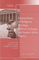 Intersections of religious privilege : difficult dialogues and student affairs practice /