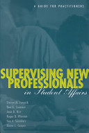 Supervising new professionals in student affairs : a guide for practitioners /
