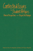Contested issues in student affairs : diverse perspectives and respectful dialogue /