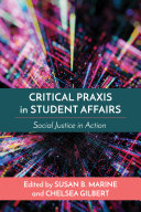 Critical praxis in student affairs : social justice in action /