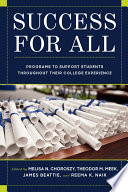 Success for all : programs to support students throughout their college experience /